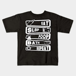 Eat, Sleep, Poop, Bath, Repeat Kids T-Shirt